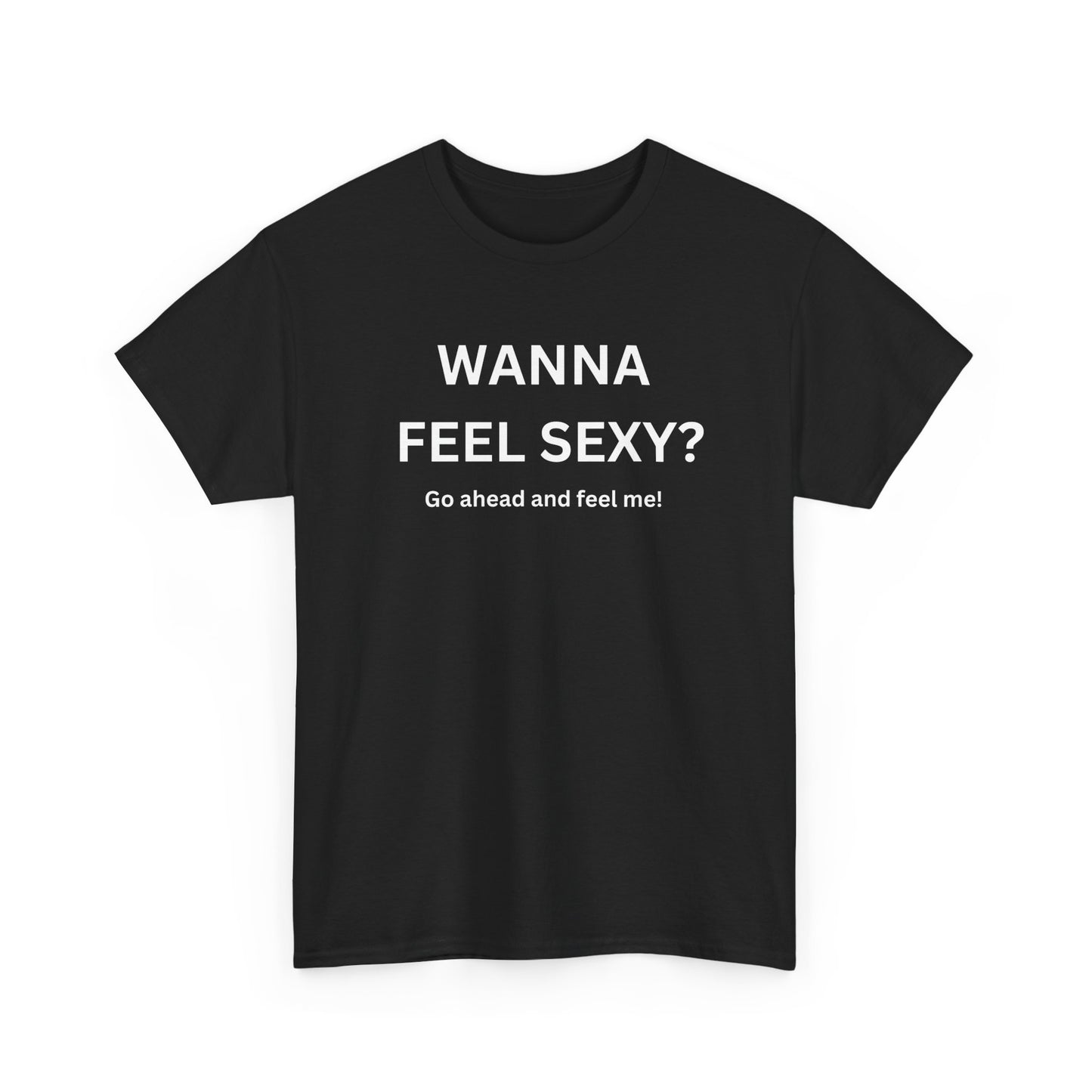 Wanna Feel Sexy? Go Ahead and Feel Me!