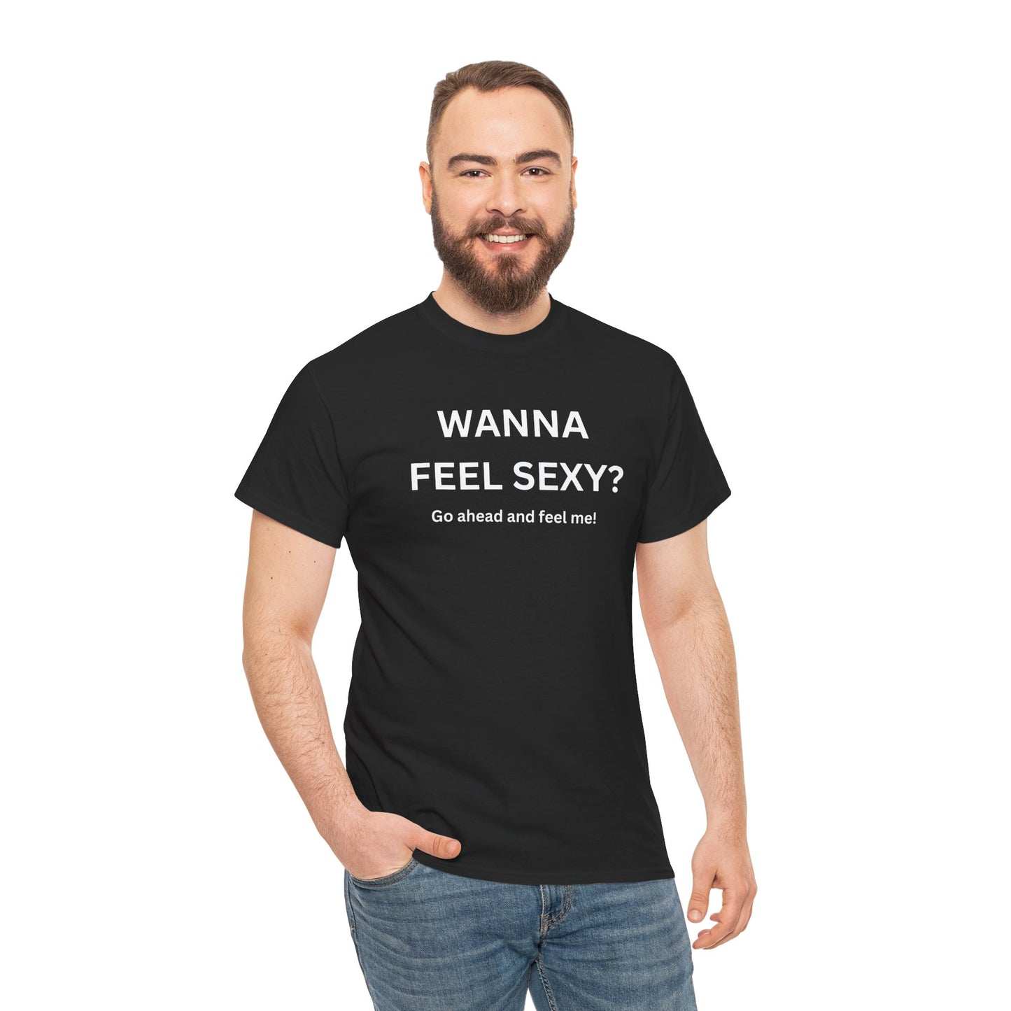 Wanna Feel Sexy? Go Ahead and Feel Me!