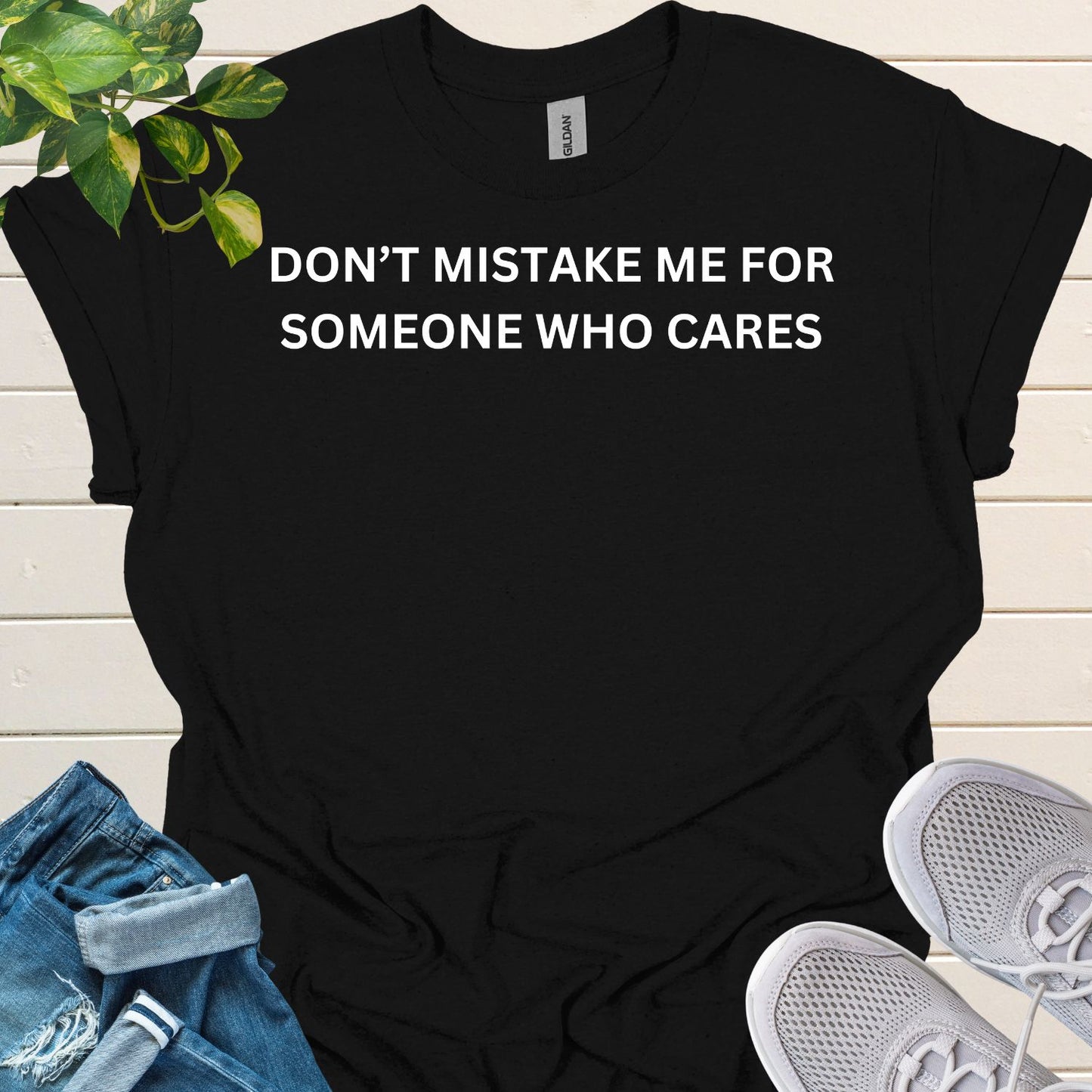 Don't Mistake Me For Someone Who Cares