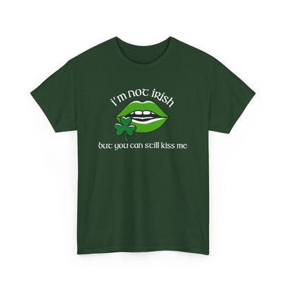 I'm Not Irish But You Can Still Kiss Me