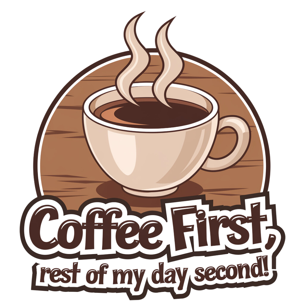 Coffee First, Rest of My Day Second