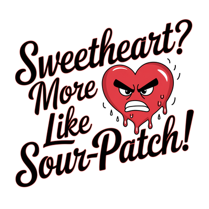 Sweetheart? More Like Sour-patch!