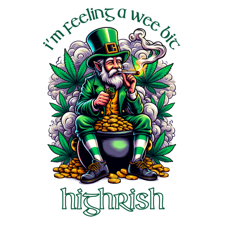 I'm Feeling A Wee Bit Highrish - St. Patrick's Day