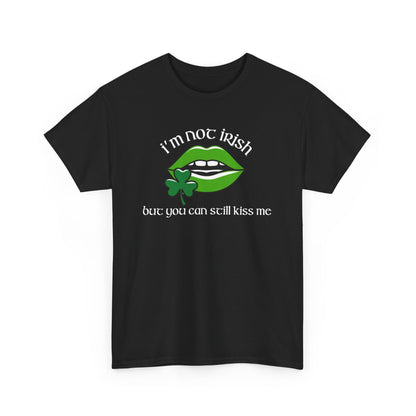 I'm Not Irish But You Can Still Kiss Me
