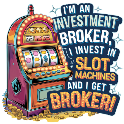 I'm An Investment Broker - Gambling, Casino, Slots