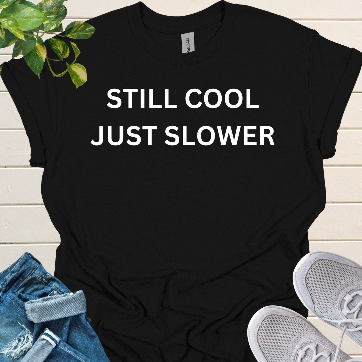 Still Cool Just Slower - For Seniors